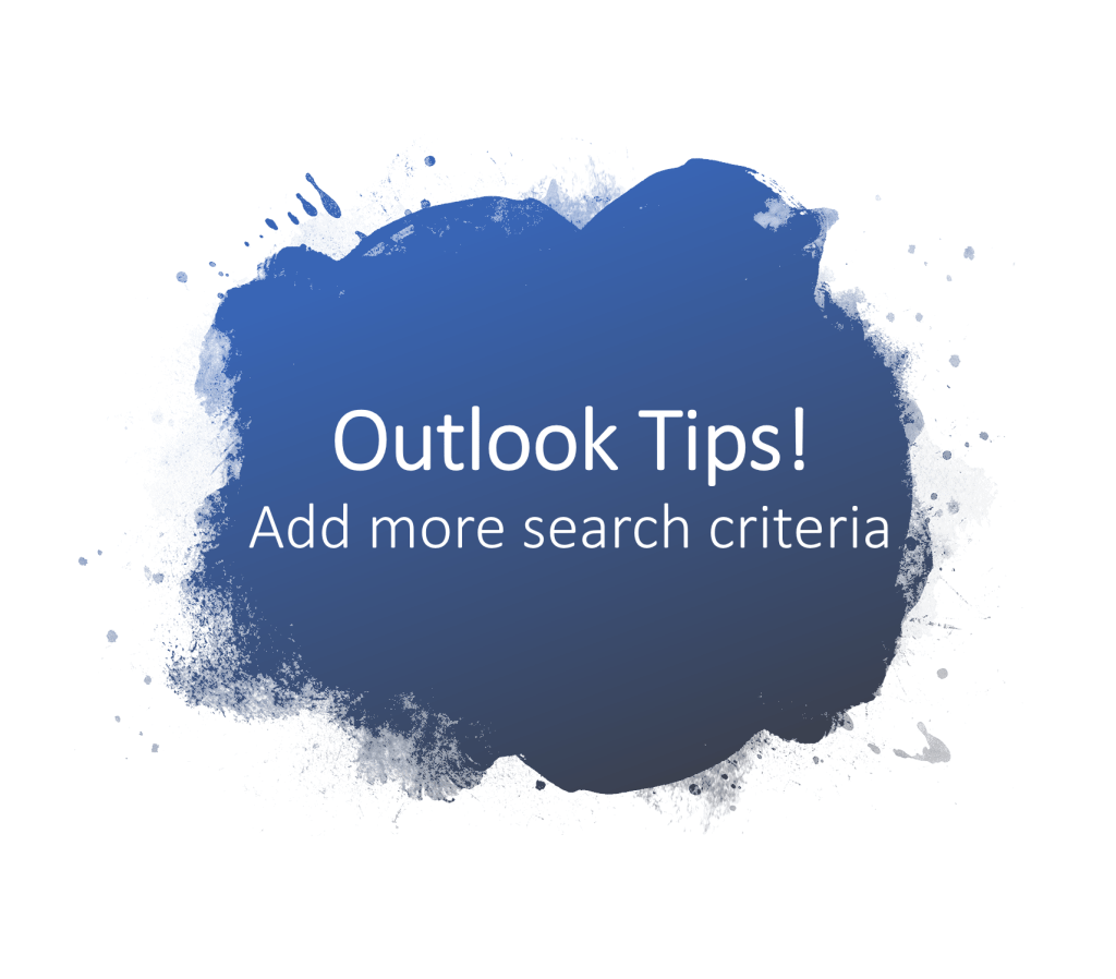 Outlook tips : add more search&nbsp;criteria