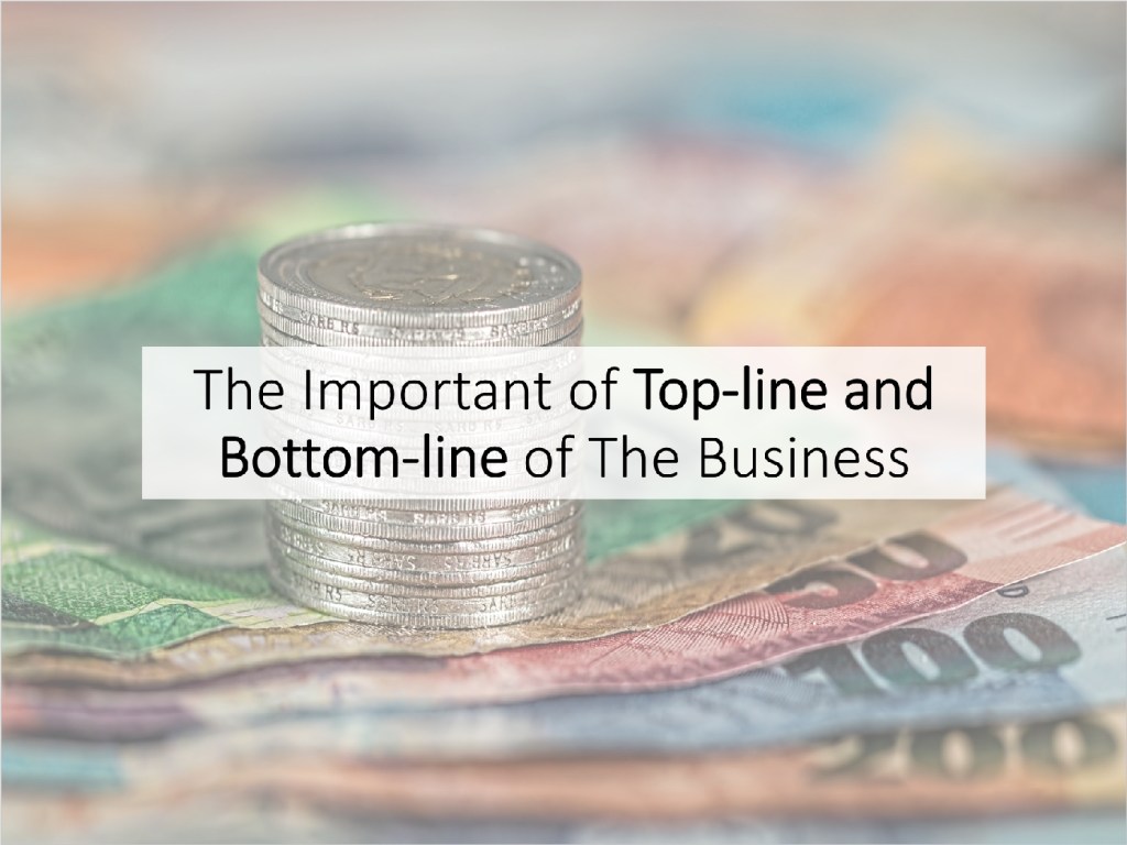 Finance 101: The Important of Top-line and Bottom-line of The&nbsp;Business