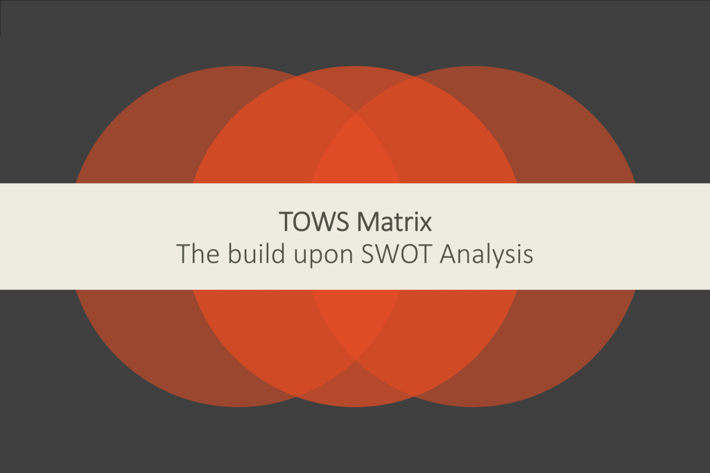 ขั้นกว่าของ SWOT คือ TOWS&nbsp;Matrix